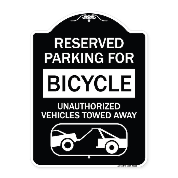 Reserved Parking for Bicycle Unauthorized Vehicles Towed Away Alum Sign, 24" x 18", BW-1824-23131